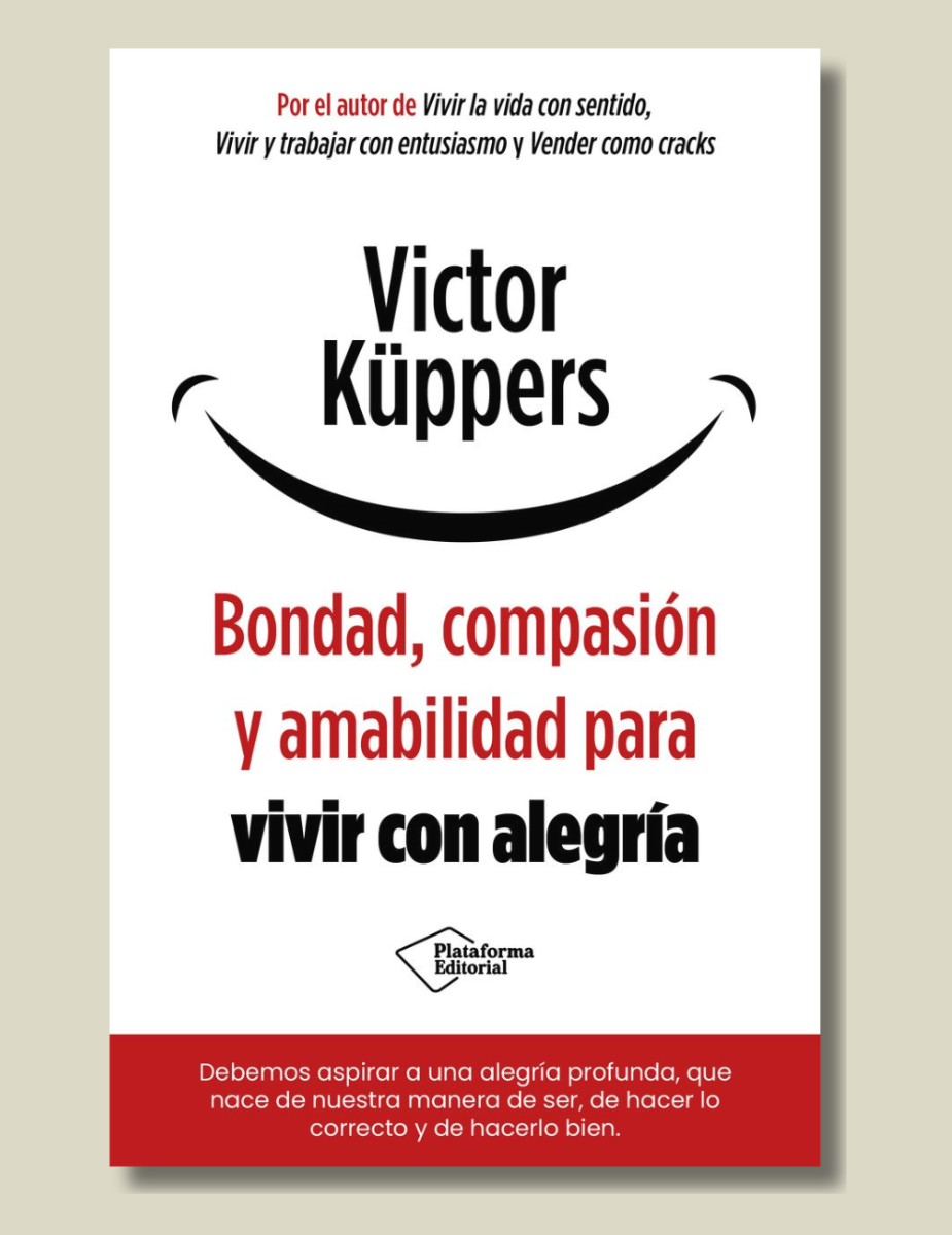 Bondad, Compasion Y Amabilidad Para Vivir Con Alegria